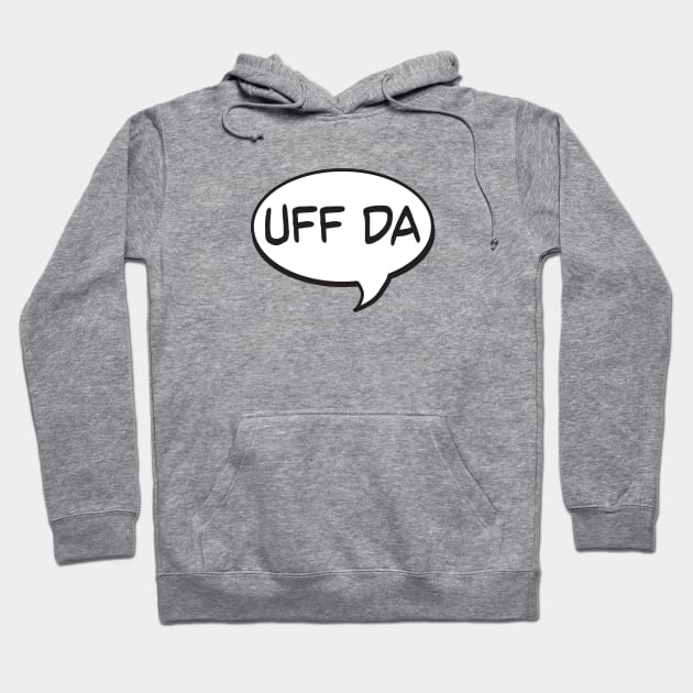 Uff Da Speech Bubble Hoodie by Jitterfly